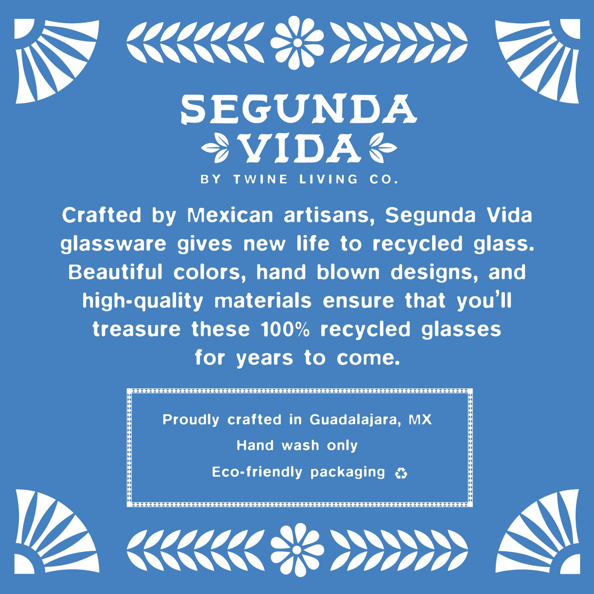 Segunda Vida brand card: handblown, 100% recycled glassware crafted by Mexican artisans in Guadalajara; hand wash only; eco-friendly packaging.